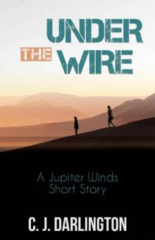 Under the Wire_A Jupiter Winds Short Story Under the Wire_A Jupiter Winds Short Story