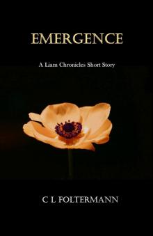 Emergence: A Liam Chronicles Short Story (Liam Chronicles Short Story Collection Book 1)