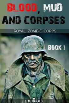 Blood, Mud and Corpses (Royal Zombie Corps Book 1)