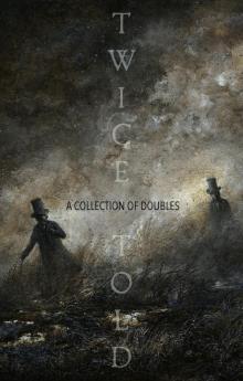 Twice-Told: A Collection of Doubles (Themed Anthologies Book 1)