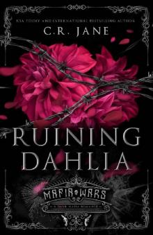 Ruining Dahlia: A Dark Mafia Romance (Mafia Wars Book 1) Ruining Dahlia: A Dark Mafia Romance (Mafia Wars Book 1)