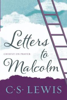 Letters to Malcolm: Chiefly on Prayer Letters to Malcolm: Chiefly on Prayer