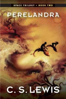 Perelandra: (Space Trilogy, Book Two) (The Space Trilogy 2) Perelandra: (Space Trilogy, Book Two) (The Space Trilogy 2)