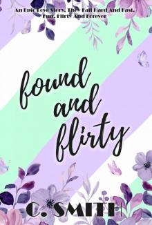 Found And Flirty: An epic love story, they fall hard and fast, fun, flirty and forever. (Finding Forever Series Book 2)