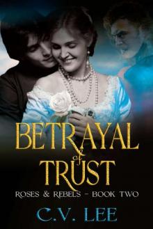 Betrayal of Trust (Roses & Rebels Book 2)