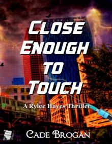 Close Enough to Touch (Rylee Hayes Thriller Book 1)