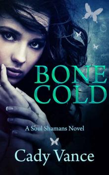Bone Cold: A Soul Shamans Novel (Volume 2)