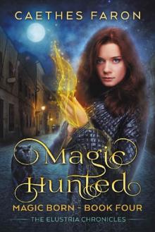 Magic Hunted (The Elustria Chronicles: Magic Born Book 4) Magic Hunted (The Elustria Chronicles: Magic Born Book 4)