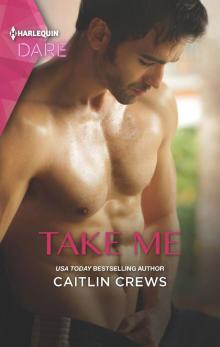 Take Me--A Sexy Billionaire Romance