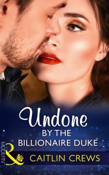 Undone by the Billionaire Duke