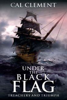 Under the Black Flag (Treachery And Triumph Book 4)