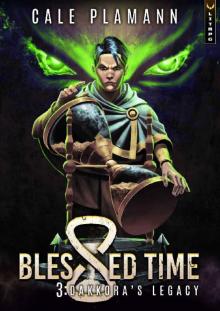 Blessed Time 3: Dakkora's Legacy: A LitRPG Adventure