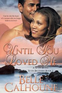 Until You Loved Me (Seven Brides, Seven Brothers Book 3)
