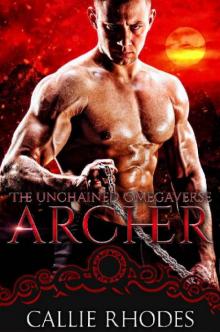 Archer: The Unchained Omegaverse: M/F Alpha Omega Romance Archer: The Unchained Omegaverse: M/F Alpha Omega Romance