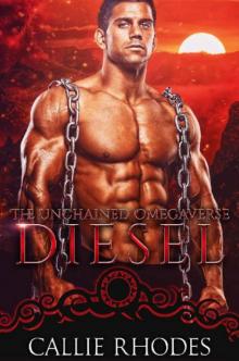 Diesel: The Unchained Omegaverse: M/F Alpha Omega Romance Diesel: The Unchained Omegaverse: M/F Alpha Omega Romance