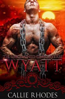 Wyatt: The Unchained Omegaverse: M/F Alpha Omega Romance