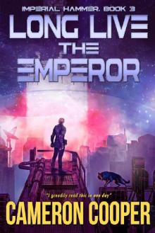 Long Live The Emperor (Imperial Hammer Book 3)