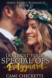 Do Trust Your Special Ops Bodyguard (Jewel Family Romance Book 2)