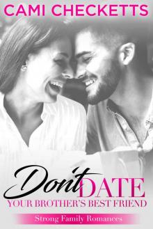 Don't Date Your Brother's Best Friend: Strong Family Romances