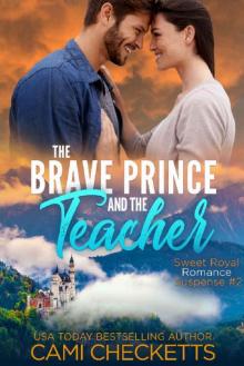 The Brave Prince and the Teacher (Sweet Royal Romance Suspense Book 2)