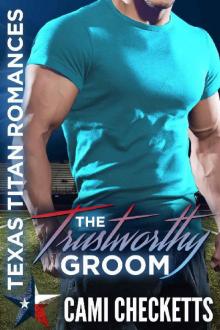 The Trustworthy Groom (Texas Titan Romance)
