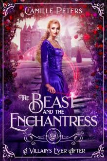 The Beast and the Enchantress (A Villain's Ever After)