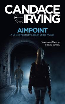 Aimpoint: A US Army Detective Regan Chase Novella: Book 1 in the Deception Point Series Aimpoint: A US Army Detective Regan Chase Novella: Book 1 in the Deception Point Series