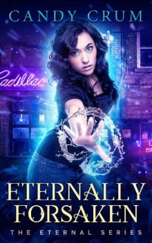 Eternally Forsaken: An Eternal Universe Book (The Eternal Series Vol. 4)