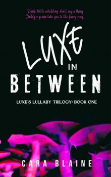 Luxe in Between: Luxe's Lullaby Trilogy: Book One