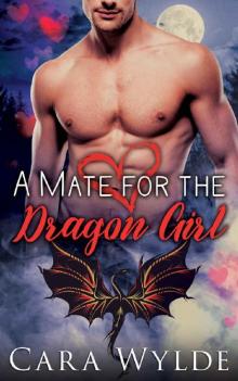 A Mate for the Dragon Girl: A Valentine's Day Dragon-Shifter Romance