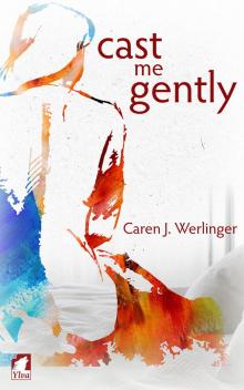 Cast Me Gently Cast Me Gently