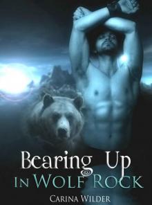 Bearing Up In Wolf Rock (A BBW Bear Shifter Romance) (Wolf Rock Shifters) Bearing Up In Wolf Rock (A BBW Bear Shifter Romance) (Wolf Rock Shifters)
