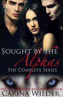 Sought by the Alphas Complete Boxed Set: A Paranormal Romance Serial Sought by the Alphas Complete Boxed Set: A Paranormal Romance Serial