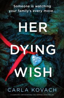 Her Dying Wish: A completely unputdownable and gripping crime thriller