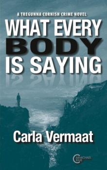 What every body is saying: DI Tregunna Cornish Crime novel