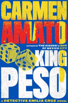King Peso: An Emilia Cruz Novel (Detective Emilia Cruz Book 4) King Peso: An Emilia Cruz Novel (Detective Emilia Cruz Book 4)