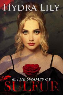 Hydra Lily & The Swamps of Sulfur: Book One (Hydra Lily, Book Series 1)