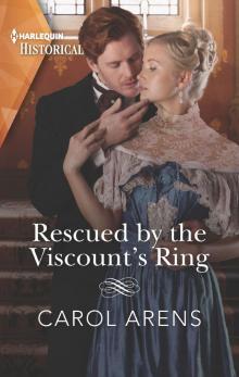 Rescued by the Viscount's Ring Rescued by the Viscount's Ring