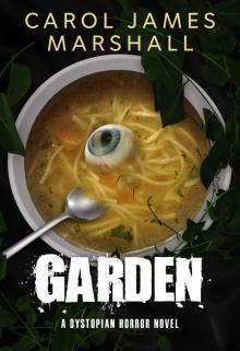 Garden : A Dystopian Horror Novel Garden : A Dystopian Horror Novel
