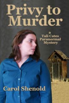 Carol Shenold - Tali Cates 01 - Privy to Murder