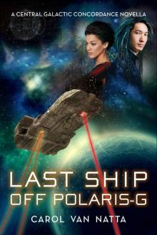 Last Ship Off Polaris-G: A Central Galactic Concordance Novella