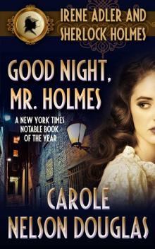 Good Night, Mr. Holmes (A Novel of Suspense featuring Irene Adler and Sherlock Holmes) Good Night, Mr. Holmes (A Novel of Suspense featuring Irene Adler and Sherlock Holmes)