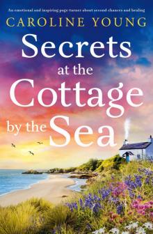 Secrets at the Cottage by the Sea: An emotional page-turner about starting over and finding happiness (Welcome to Anglesey)