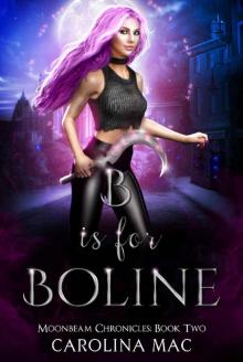 B is for Boline: The A B C's of Witchery (Moonbeam Chronicles: Book One 2)