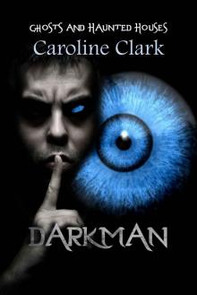 DarkMan: Ghosts and Haunted Houses (The Spirit Guide Book 3) DarkMan: Ghosts and Haunted Houses (The Spirit Guide Book 3)