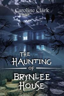 The Haunting of Brynlee House: Based on a Real Haunted House The Haunting of Brynlee House: Based on a Real Haunted House