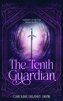 The Tenth Guardian: Guardians of the Four Realms Book 2