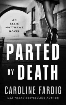 Parted by Death (Ellie Matthews Novels Book 4) Parted by Death (Ellie Matthews Novels Book 4)