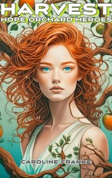 Harvest: Hope Orchard Heroes Book 3 reverse harem series