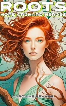 Roots: Hope Orchard Heroes book 2 reverse harem series